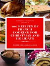 100 recipes of French cooking for Christmas and Holidays